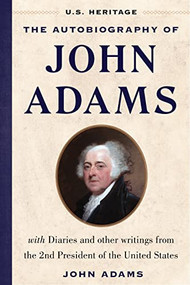 The Autobiography of John Adams by U.S. Heritage, John Adams, 9781630062613