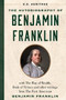The Autobiography of Benjamin Franklin (U.S. Heritage) (with The Way of Wealth, Book of Virtues and Other Writings from The First American) by U.S. Heritage, Benjamin Franklin, 9781630062637