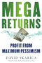 Mega Returns (Profit from Maximum Pessimism) by David Skarica, 9781630062729