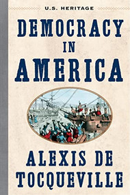 Democracy in America (U.S. Heritage) (with an Introduction by Ambassador Nancy Brinker) - 9781630062552 by U.S. Heritage, Alexis de Tocqueville, Henry Reeve, 9781630062552