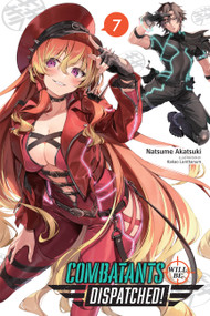 Combatants Will Be Dispatched!, Vol. 7 (light novel) by Natsume Akatsuki, Kakao Lanthanum, Noboru Akimoto, 9781975367664