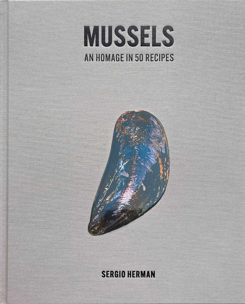 Mussels (An Homage in 50 Recipes) by Sergio Herman, 9798986640693