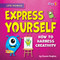 Express Yourself (How to Harness Creativity) by Sloane Hughes, 9798888221433