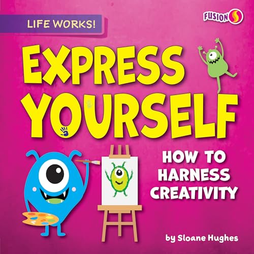 Express Yourself (How to Harness Creativity) - 9798885099660 by Sloane Hughes, 9798885099660