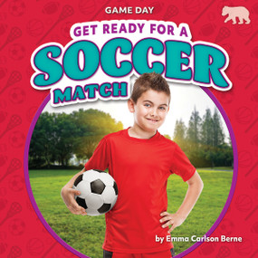 Get Ready for a Soccer Match by Emma Carlson Berne, 9798888222508