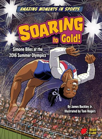 Soaring to Gold! (Simone Biles at the 2016 Summer Olympics) by James Buckley Jr., Tom Rogers, 9798888221747