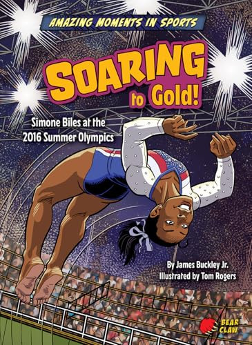 Soaring to Gold! (Simone Biles at the 2016 Summer Olympics) by James Buckley Jr., Tom Rogers, 9798888221747