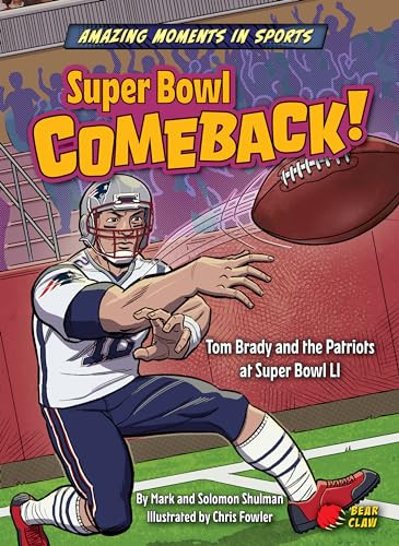 Super Bowl Comeback! (Tom Brady and the Patriots at Super Bowl LI) by Mark Shulman, Solomon Shulman, Chris Fowler, 9798885099905