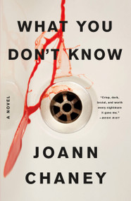 What You Don't Know (A Novel) by JoAnn Chaney, 9781250160676