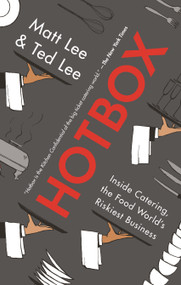 Hotbox (Inside Catering, the Food World's Riskiest Business) by Matt Lee, Ted Lee, 9781250241399