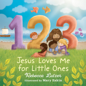 123 Jesus Loves Me for Little Ones by Rebecca Lutzer, Mary Eakin, 9780736987851