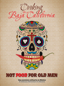 Not Food for Old Men (Baja California: A Mexican Culinary Adventure) by Anabelle Rosell Aguilar, Reyna Jaime, Giovanni Simeone, 9788895218977