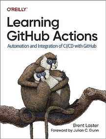Learning GitHub Actions (Automation and Integration of CI/CD with GitHub) by Brent Laster, 9781098131074