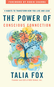 The Power of Conscious Connection (4 Habits to Transform How You Live and Lead) by Talia Fox, Robin Sharma, 9781646871353