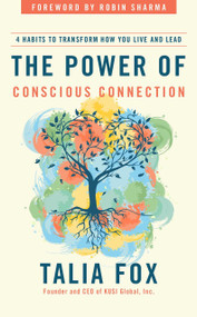 The Power of Conscious Connection (4 Habits to Transform How You Live and Lead) by Talia Fox, Robin Sharma, 9781646871353
