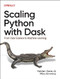 Scaling Python with Dask (From Data Science to Machine Learning) by Holden Karau, Mika Kimmins, 9781098119874