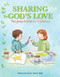 Sharing God's Love (The Jesus Creed for Children) by Scot McKnight, Laura McKnight Barringer, David Hill, 9781612615813