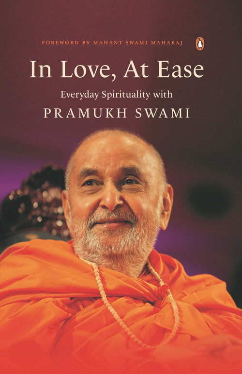In Love, At Ease (Everyday Spirituality with Pramukh Swami) by Yogi Trivedi, 9780670098200