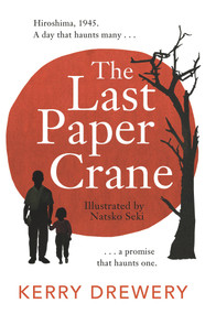 The Last Paper Crane by Kerry Drewery, Natsko Seki, 9781471413537