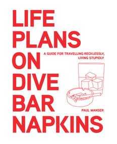 Life Plans on Dive Bar Napkins (A guide for travelling recklessly, living stupidly) by Paul Manser, 9781743797464
