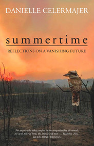 Summertime (Reflections on a vanishing future) by Danielle Celermajer, 9781760899035