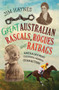 Great Australian Rascals, Rogues and Ratbags (Australia's most colourful criminal characters) by Jim Haynes, 9781761067907