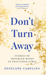 Don't Turn Away (Stories of troubled minds in fractured times) - 9781783966509 by Penelope Campling, 9781783966509