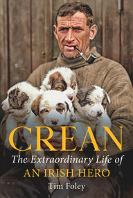 Crean (The Extraordinary Life of an Irish Hero) by Tim Foley, 9781785374562
