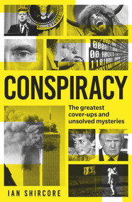 Conspiracy (The greatest cover-ups and unsolved mysteries) by Ian Shircore, 9781789466164