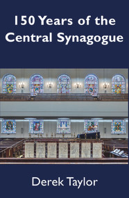 150 Years of the Central Synagogue by Derek Taylor, 9781803710396