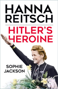 Hitler's Heroine (Hanna Reitsch) - 9781803991825 by Sophie Jackson