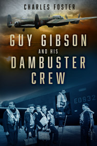 Guy Gibson and his Dambuster Crew by Charles Foster, 9781803992136