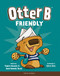 Otter B Friendly by Pamela Kennedy, Anne Kennedy Brady, 9781646070435