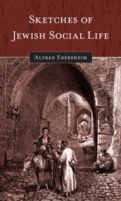Sketches of Jewish Social Life (Updated Edition) by Alfred Edersheim, 9781565638310