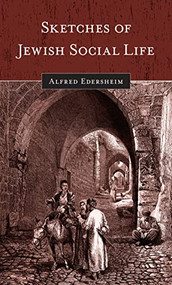 Sketches of Jewish Social Life (Updated Edition) by Alfred Edersheim, 9781565638310