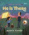 He Is There by Audra Haney, 9781496467102