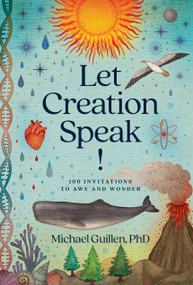 Let Creation Speak! (100 Invitations to Awe and Wonder) by Michael Guillen, PhD, 9781496473554