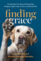Finding Grace (The Inspiring True Story of Therapy Dogs Bringing Comfort, Hope, and Love to a Hurting World) by Larry Randolph, Jennifer Marshall Bleakley, 9781496473592