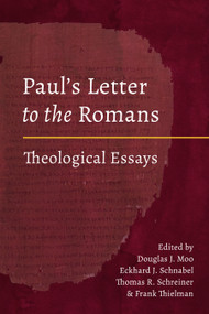 Paul's Letter to the Romans (Theological Essays) by Douglas J. Moo, Eckhard Schnabel, Thomas R. Schreiner, Frank Thielman, 9781496480873