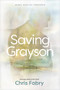 Saving Grayson by Chris Fabry, 9781646070565