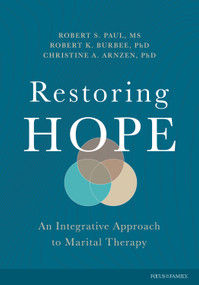 Restoring Hope (An Integrative Approach to Marital Therapy) by Robert Paul, Robert Burbee Ph.D., Christine Arnzen Ph.D., 9781646070046