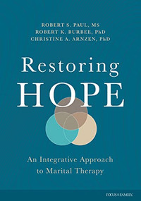 Restoring Hope (An Integrative Approach to Marital Therapy) by Robert S. Paul, Robert Burbee Ph.D., Christine Arnzen Ph.D., 9781646070046