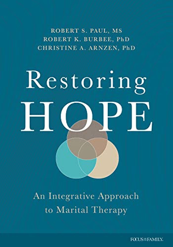 Restoring Hope (An Integrative Approach to Marital Therapy) by Robert S. Paul, Robert Burbee Ph.D., Christine Arnzen Ph.D., 9781646070046