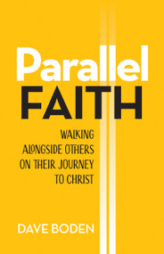 Parallel Faith (Walking alongside Others on Their Journey to Christ) by Dave Boden, 9781496483478