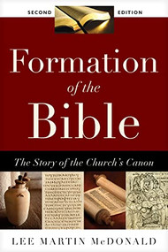 Formation of the Bible (The Story of the Church's Canon, Second Edition) by Lee M. McDonald, 9781496484840