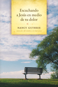 Escuchando a Jesús en medio de tu dolor (Spanish Edition) by Nancy Guthrie, 9781496486271