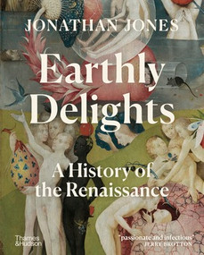 Earthly Delights (A History of the Renaissance) by Jonathan Jones, 9780500023136
