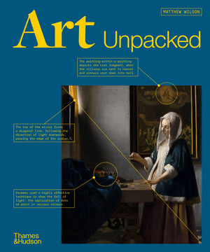 Art Unpacked (50 Works of Art: Uncovered, Explored, Explained) by Matthew Wilson, 9780500025673