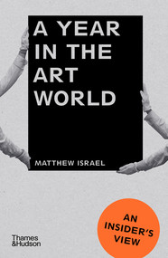 A Year in the Art World (An Insider's View) - 9780500297087 by Matthew Israel, 9780500297087