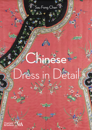 Chinese Dress in Detail by Sau Fong Chan, Sarah Duncan, 9780500480939